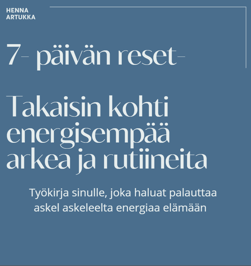 7 päivän reset- Takaisin kohti energisempää elämää ja rutiineita